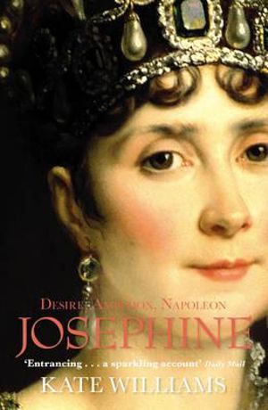 Josephine : Desire, Ambition, Napoleon - Kate Williams