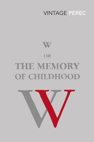 W or The Memory of Childhood : Vintage Classics - Georges Perec