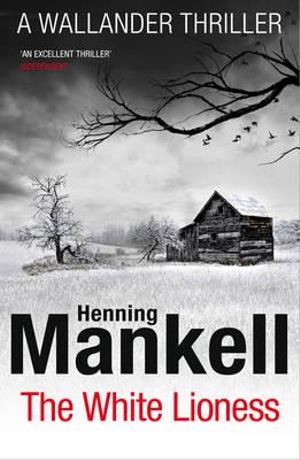 The White Lioness : Kurt Wallander: Book 3 - Henning Mankell