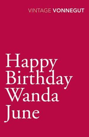 Happy Birthday, Wanda June - Kurt Vonnegut