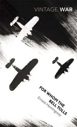 For Whom the Bell Tolls : Vintage War - Ernest Hemingway