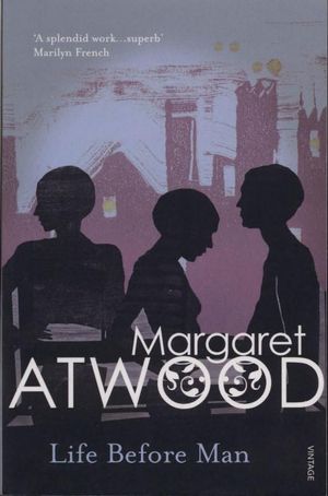 Life Before Man : Contemporary Classics - Margaret Atwood