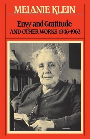 Envy and Gratitude and Other Works 1946-1963 : Vintage Classics - Melanie Klein