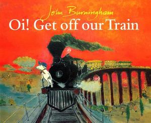 Oi! Get Off Our Train : Red Fox picture books - John Burningham