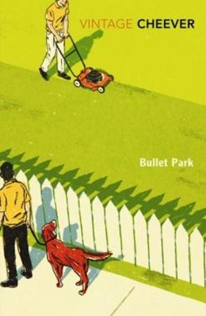 Bullet Park : Vintage Classics - John Cheever