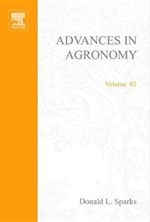 Advances in Agronomy Volume 82 : Volume 82 - Donald L. Sparks