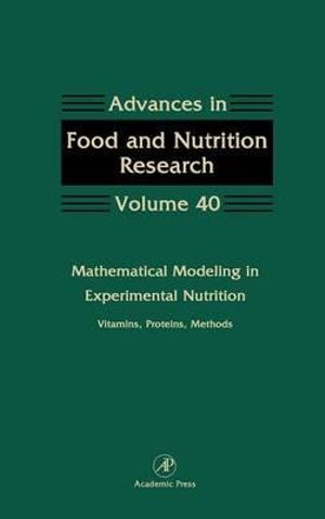 Mathematical Modeling in Experimental Nutrition : Vitamins, Proteins, Methods: Volume 40 - Steve Taylor