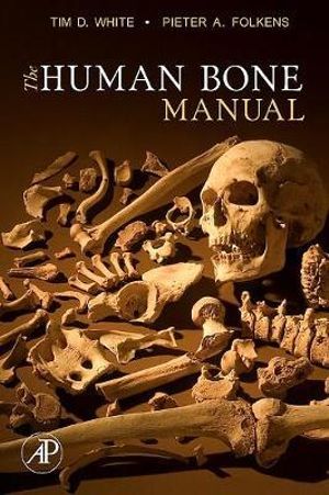 The Human Bone Manual - Tim D. White