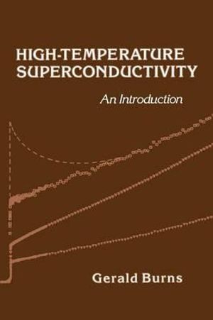 High-Temperature Superconductivity : An Introduction - Gerald Burns