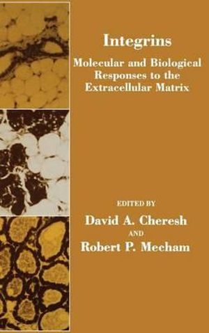 Integrins : Molecular and Biological Responses to the Extracellular Matrix - Robert P. Mecham