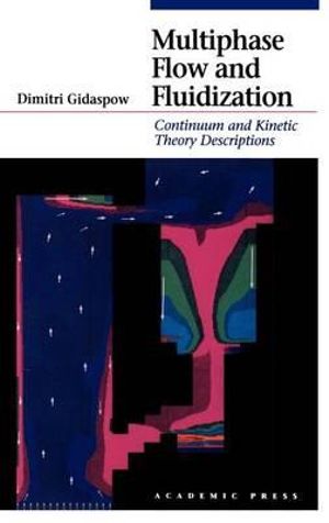 Multiphase Flow and Fluidization : Continuum and Kinetic Theory Descriptions - Dimitri Gidaspow