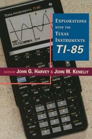 Explorations with Texas Instruments Ti-85 - John G. Harvey