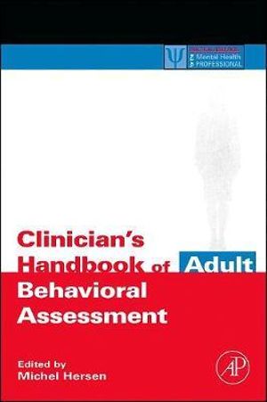 Clinician's Handbook of Adult Behavioral Assessment : Practical Resources for the Mental Health Professional - Michel Hersen