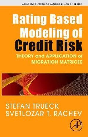 Rating Based Modeling of Credit Risk : Theory and Application of Migration Matrices - Stefan Trueck