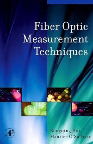 Fiber Optic Measurement Techniques - Rongqing Hui