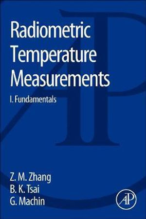 Radiometric Temperature Measurements and Applications, Volume 42 : I. Fundamentals - Graham Machin