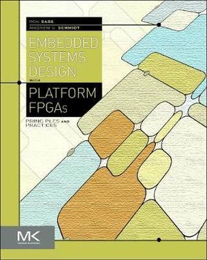 Embedded Systems Design with Platform FPGAs : Principles and Practices - Ronald R. Sass