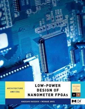 Low-Power Design of Nanometer FPGAs : Architecture and EDA - Hassan Hassan