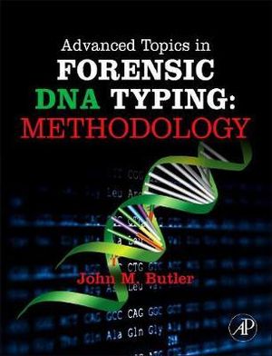 Forensic DNA Typing, Third Edition : Methodology - John Butler