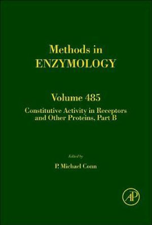 Constitutive activity in receptors and other Proteins - Part B : Volume 485 - Melvin I. Simon