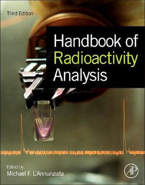 Handbook of Radioactivity Analysis, 3e - Michael L'Annunziata