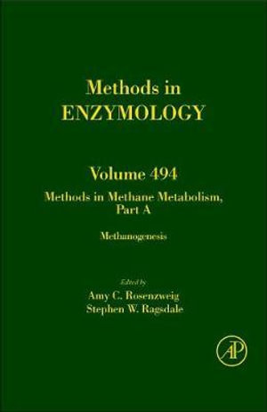 Methods in Enzymology Volume 494 : Methods in Methane Metabolism,Part A - Amy Rosenzweig