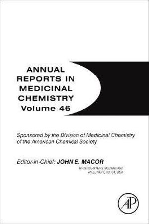 Annual Reports in Medicinal Chemistry : Volume 46 - John E. Macor