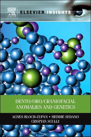 Dento/Oro/Craniofacial Anomalies and Genetics - Agnes Bloch-Zupan