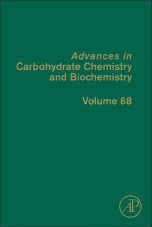 Advances in Carbohydrate Chemistry and Biochemistry Volume 68 : Volume 68 - Derek Horton