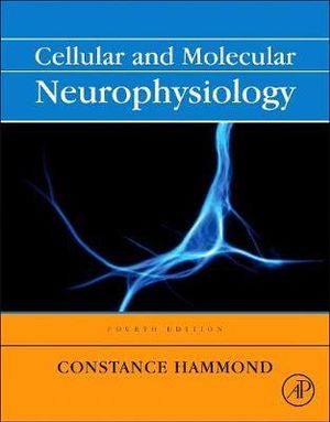 Cellular and Molecular Neurophysiology, 4e - Constance Hammond