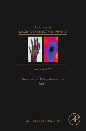 Advances in Imaging and Electron Physics : Part A - Jay Theodore Cremer Jr.