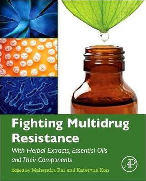 Fighting Multidrug Resistance with Herbal Extracts, Essential Oils and their Components - Kateryna Kon