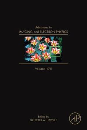 Advances in Imaging and Electron Physics, Volume 175 : Volume 175 - Peter W. Hawkes