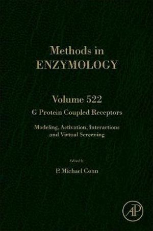 Methods in Enzymology, Volume 522 : Modeling, Activation, Interactions and Virtual Screening - P. Michael Conn