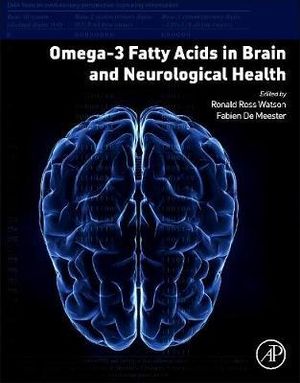 Omega 3 Fatty Acids in Brain and Neurologic Health - Ronald Ross Watson