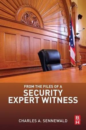 From the Files of a Security Expert Witness - Charles A. Sennewald