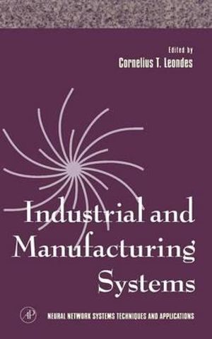 Industrial and Manufacturing Systems : Volume 4 - Cornelius T. Leondes