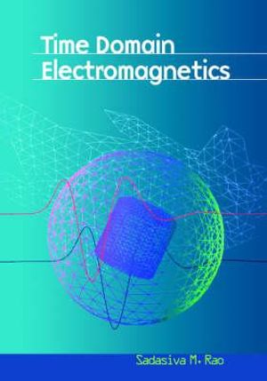 Time Domain Electromagnetics : Academic Press Engineering - Sadasiva M. Rao