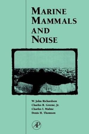 Marine Mammals and Noise - W. John Richardson