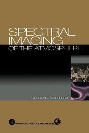 Spectral Imaging of the Atmosphere : Volume 82 - Gordon G. Shepherd