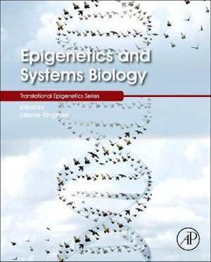 Epigenetics and Systems Biology : Translational Epigenetics Series - Leonie Ringrose