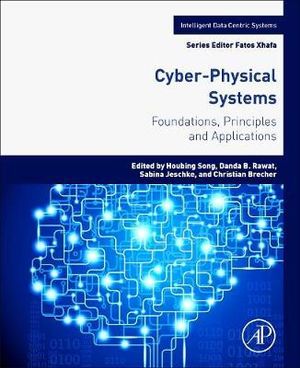 Cyber-Physical Systems : Foundations, Principles and Applications - Houbing Song