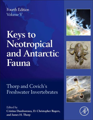 Freshwater Invertebrates Volume IV : Keys to Neotropical and Antarctic Fauna - James Thorp