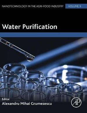 Water Purification : Nanotechnology in the Food Industry Volume 9 - Alexandru Grumezescu