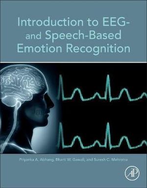 Introduction to EEG- and Speech-Based Emotion Recognition - Priyanka A. Abhang