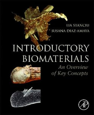 Introductory Biomaterials : An Overview of Key Concepts in Biomaterials Science - Lia Stanciu