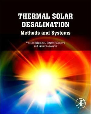 Thermal Solar Desalination : Methods and Systems - Soteris Kalogirou