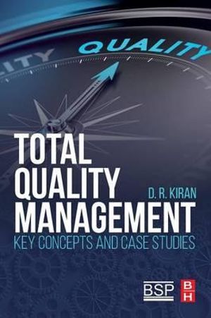 Total Quality Management : Key Concepts and Case Studies - Kiran