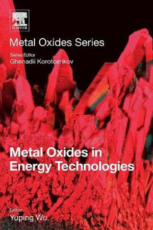 Metal Oxides in Energy Technologies : Metal Oxides - Yuping Wu