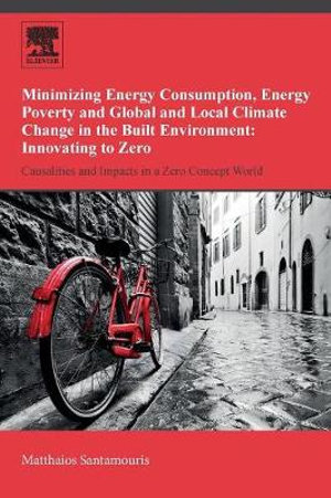 Minimizing Energy Consumption, Energy Poverty and Global and Local Climate Change in the Built Environment : Innovating t - Santamouri